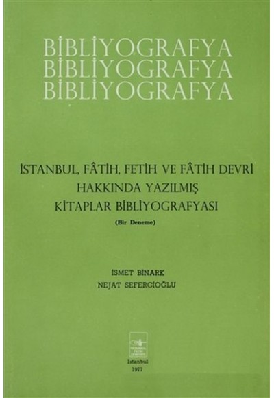 İstanbul Fatih Fetih ve Fatih Devri Hakkında Yazılmış Kitaplar Bibliyografyası