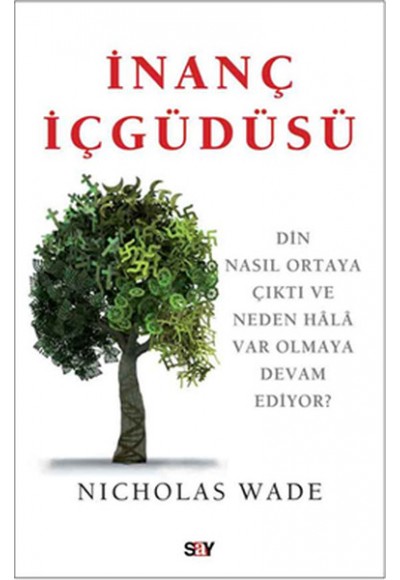 İnanç İçgüdüsü  Din Nasıl Ortaya Çıktı ve Neden Hala Var Olmaya Devam Ediyor?