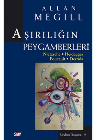 Aşırılığın Peygamberleri  Nietzsche-Heidegger-Foucault-Derrida