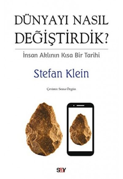 Dünyayı Nasıl Değiştirdik? İnsan Aklının Kısa Bir Tarihi