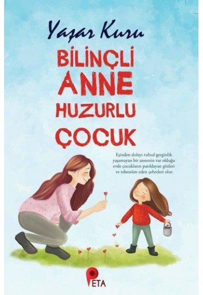 Bilinçli Anne Huzurlu Çocuk