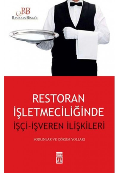 Restorant İşletmeciliğinde İşçi ve İşveren İlişkisi