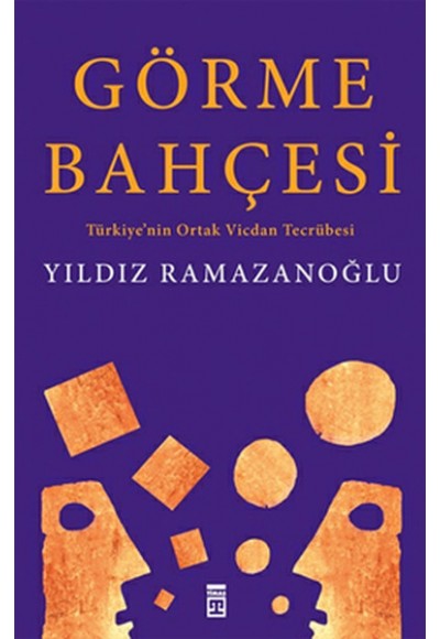 Görme Bahçesi: Türkiye'nin Ortak Vicdan Tecrübesi