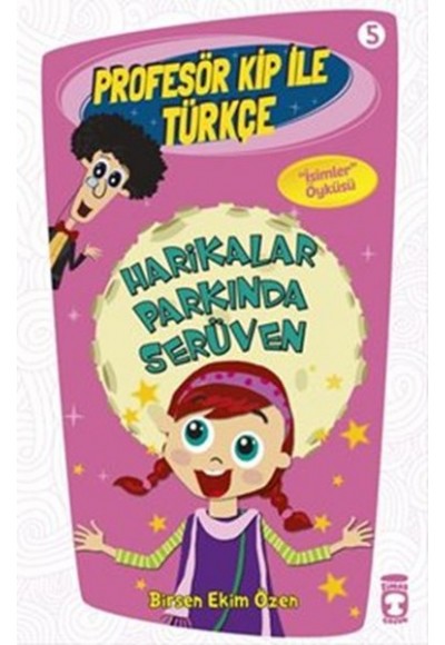 Profesör Kip ile Türkçe 5 - Harikalar Parkında Serüven