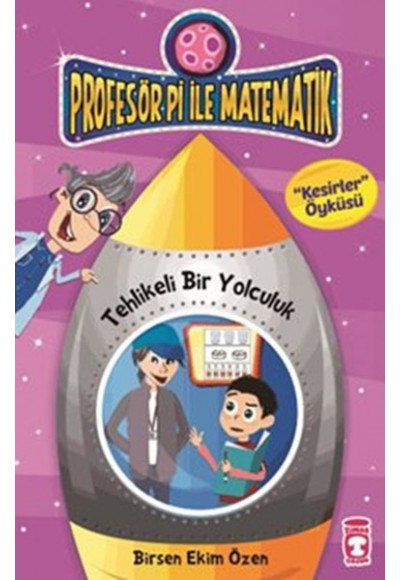 Profesör Pi ile Matematik 8 Tehlikeli Bir Yolculuk Kesirler