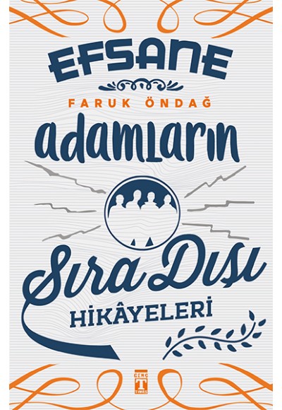 Efsane Adamların Sıra Dışı Hikayeleri