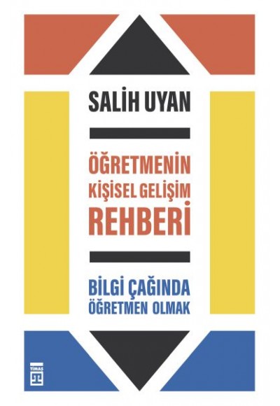 Öğretmenin Kişisel Gelişim Rehberi - Bilgi Çağında Öğretmen Olmak