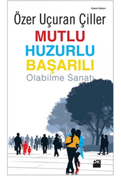 Mutlu Huzurlu Başarılı Olabilme Sanatı