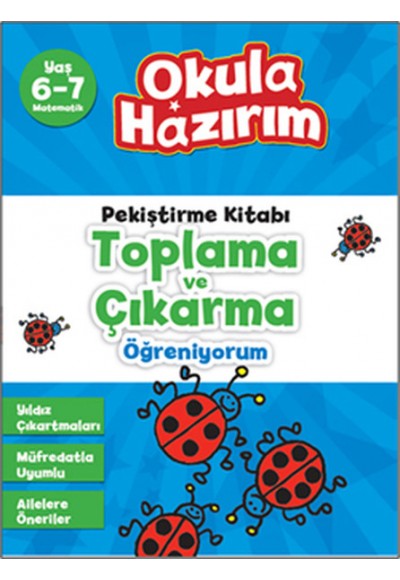 6-7 Yaş Matematik Pekiştirme Kitabı Toplama ve Çıkarma Öğreniyorum / Okula Hazırım