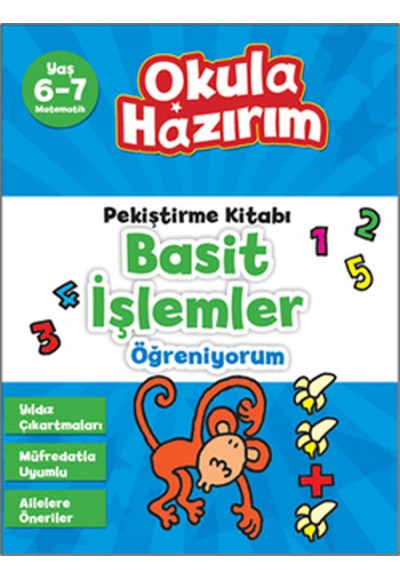 6-7 Yaş Matematik Pekiştirme Kitabı Basit İşlemler Öğreniyorum / Okula Hazırım