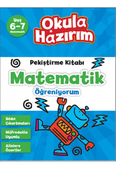 6-7 Yaş Matematik Pekiştirme Kitabı Matematik Öğreniyorum / Okula Hazırım