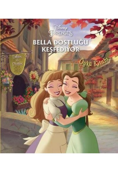 Disney Prenses - Bella Dostluğu Keşfediyor