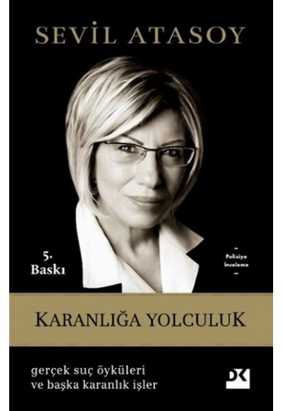 Karanlığa Yolculuk - Gerçek Suç Öyküleri ve Başka Karanlık İşler