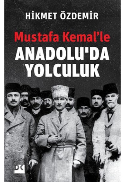 Mustafa Kemal’le Anadolu’da Yolculuk