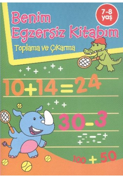 Benim Egzersiz Kitabım - Toplama ve Çıkarma (7-8 Yaş)