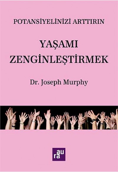 Potansiyelinizi Arttırın - Yaşamı Zenginleştirmek