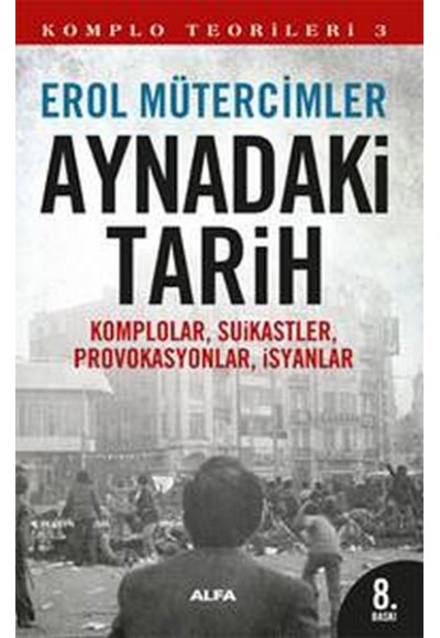 Aynadaki Tarih  Komplolar, Suikastler, Provakasyonlar, İsyanlar