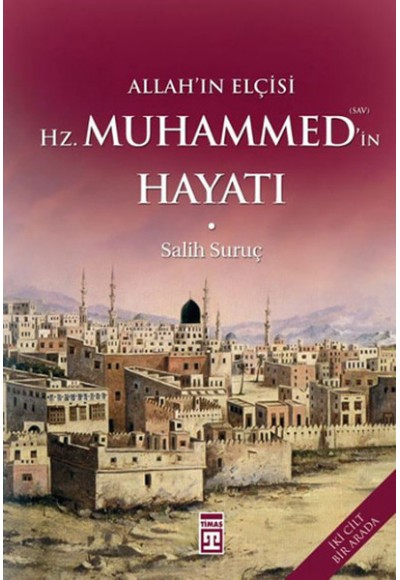 Allah’ın Elçisi Hz. Muhammed’in (S.A.V.) Hayatı - Ciltli