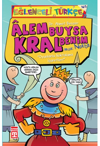 Alem Buysa Kral Benim (İmza: Nokta)