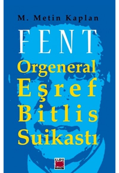 Fent  Orgeneral Eşref Bitlis Suikastı