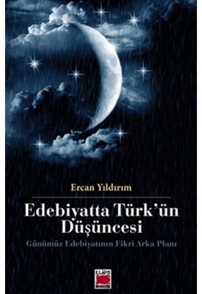 Edebiyatta Türk'ün Düşüncesi  Gününümüz Edebiyatının Fikri Arka Planı