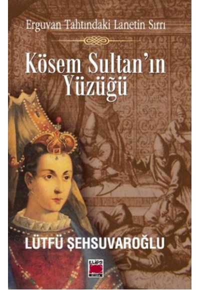 Kösem Sultan'ın Yüzüğü  Erguvan Tahtındaki Lanetin Sırrı