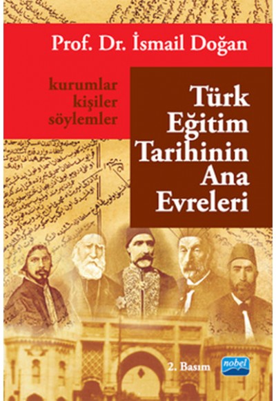 Türk Eğitim Tarihinin Ana Evreleri  Kurumlar, Kişiler ve Söylemler