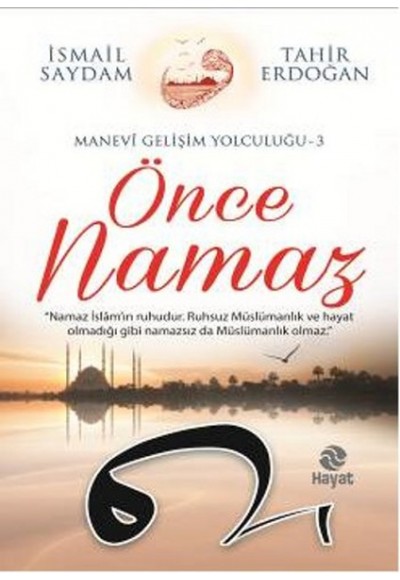 Önce Namaz / Manevi Gelişim Yolculuğu 3