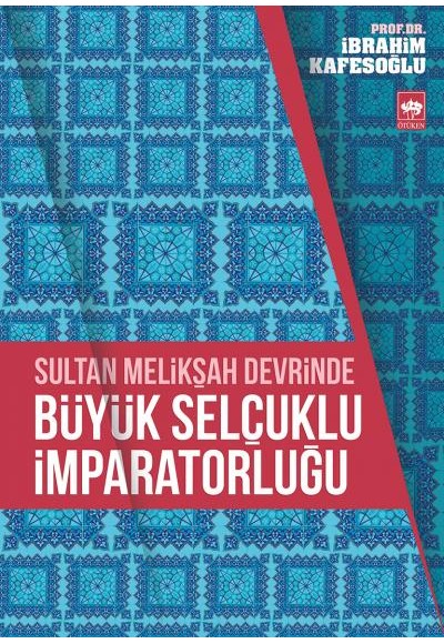 Sultan Melikşah Devrinde Büyük Selçuklu İmparatorluğu