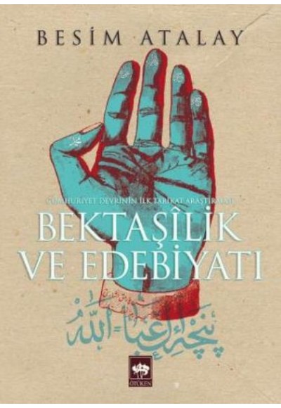 Bektaşilik ve Edebiyat Cumhuriyet Devrinin İlk Tarikat Araştırması