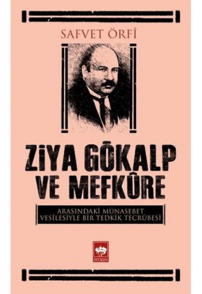 Ziya Gökalp ve Mefkure Arasındaki Münasebet Vesilesiyle Bir Tedkik Tecrübesi