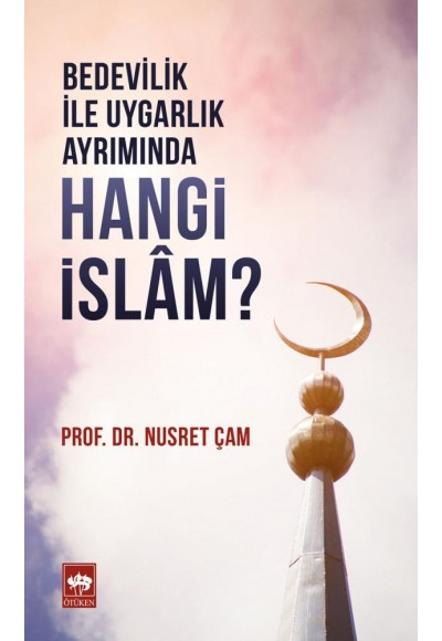 Bedevilik İle Uygarlık Ayrımında - Hangi İslam?