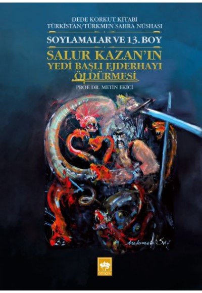 Salur Kazan'ın Yedi Başlı Ejderhayı Öldürmesi - Dede Korkut Kitabı Türkistan/Türkmen Sahra Nüshası