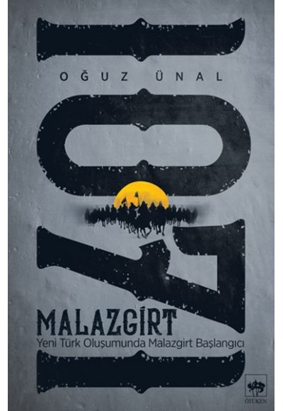 Malazgirt 1071 - Yeni Türk Oluşumunda Malazgirt Başlangıcı