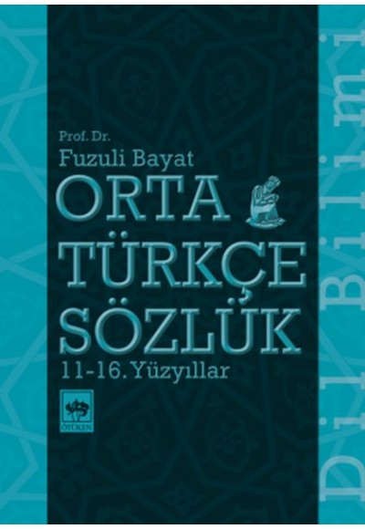 Orta Türkçe Sözlük 11-16. Yüzyıllar