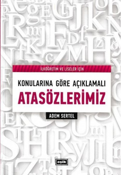 İlköğretim ve Liseler İçin Konularına Göre Açıklamalı Atasözlerimiz