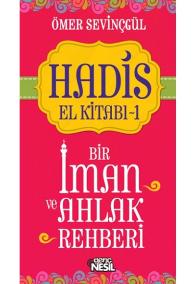 Hadis El Kitabı 1- Bir İman ve Ahlak Rehberi