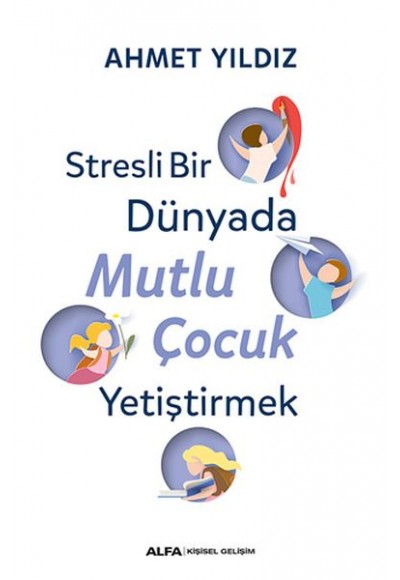 Stresli Bir Dünyada Mutlu Çocuk Yetiştirmek