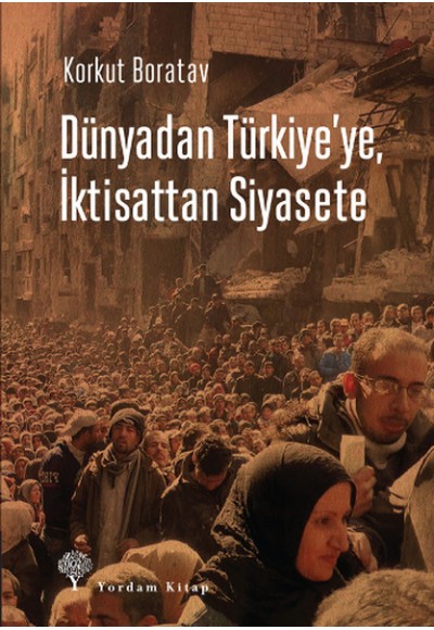 Dünyadan Türkiye'ye, İktisattan Siyasete