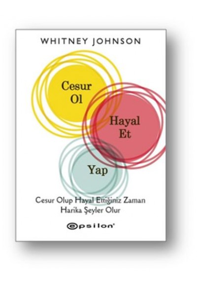 Cesur Ol, Hayal Et, Yap (Ciltli)