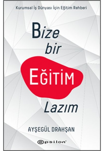 Bize Bir Eğitim Lazım Kurumsal Şirketler İçin Eğitim Rehberi