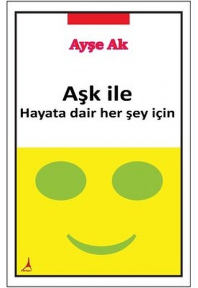 Aşk İle Hayata Dair Her Şey İçin