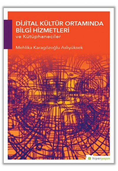 Dijital Kültür Ortamında Bilgi Hizmetleri ve Kütüphaneciler