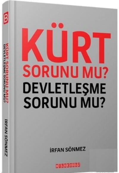 Kürt Sorunu mu? Devletleşme Sorunu mu?