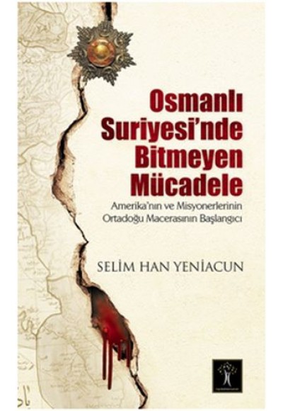 Osmanlı Suriyesi'nde Bitmeyen Mücadele