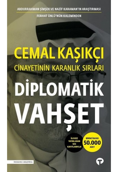 Diplomatik Vahşet - Cemal Kaşıkçı Cinayetinin Karanlık Sırları - İlk Kez Yayınlanan Ses Kayıtlarıyla