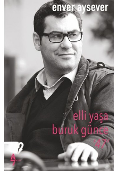 Elli Yaşa Buruk Günce ‘47’