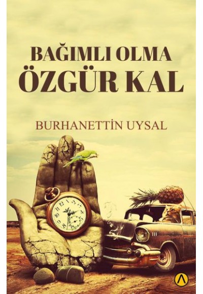 Bağımlı Olma Özgür Kal