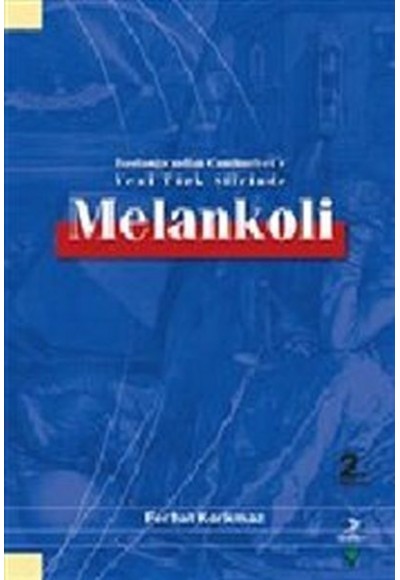 Melankoli : Başlangıcından Cumhuriyet'e Yeni Türk Şiirinde