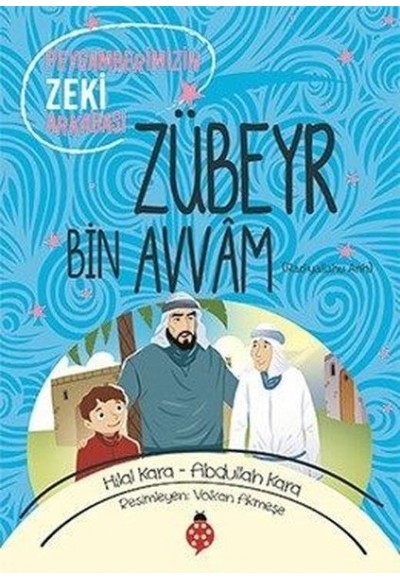 Zübeyr Bin Avvâm - Peygamberimizin Zeki Arkadaşı